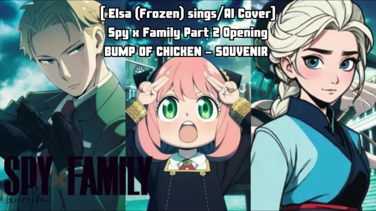 [Elsa (Frozen) sings/AI Cover] Spy x Family part 2 Opening BUMP OF CHICKEN - SOUVENIR