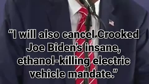 12. “I will also cancel Crooked Joe Biden’s insane, ethanol-killing electric vehicle mandate.”