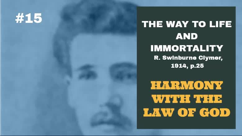 #15: HARMONY WITH THE LAW OF GOD: The Way To Life And Immortality, Reuben Swinburne Clymer, 1914