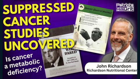 Suppressed Cancer Studies Uncovered | John Richardson Joins Patriots with Grit