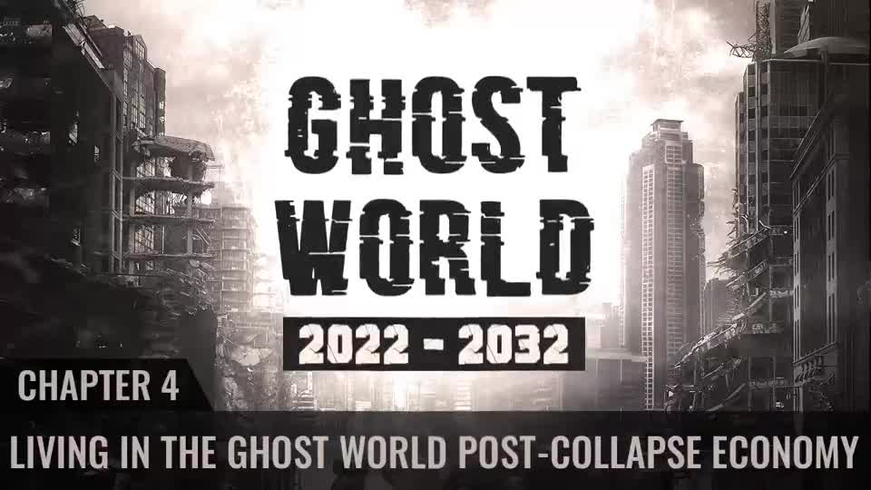 Ghost World 2022-2032 - Chapter 4 - Living In The Ghost World Post Collapse Economy