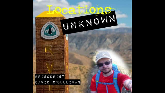 Locations Unknown EP. #67: David O'Sullivan - Pacific Crest Trail - Southern California