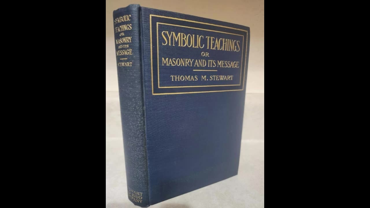 Symbolic Teachings or Masonry and its Message by: Thomas Milton Stewart