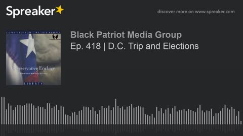 Ep. 418 _ D.C. Trip and Elections