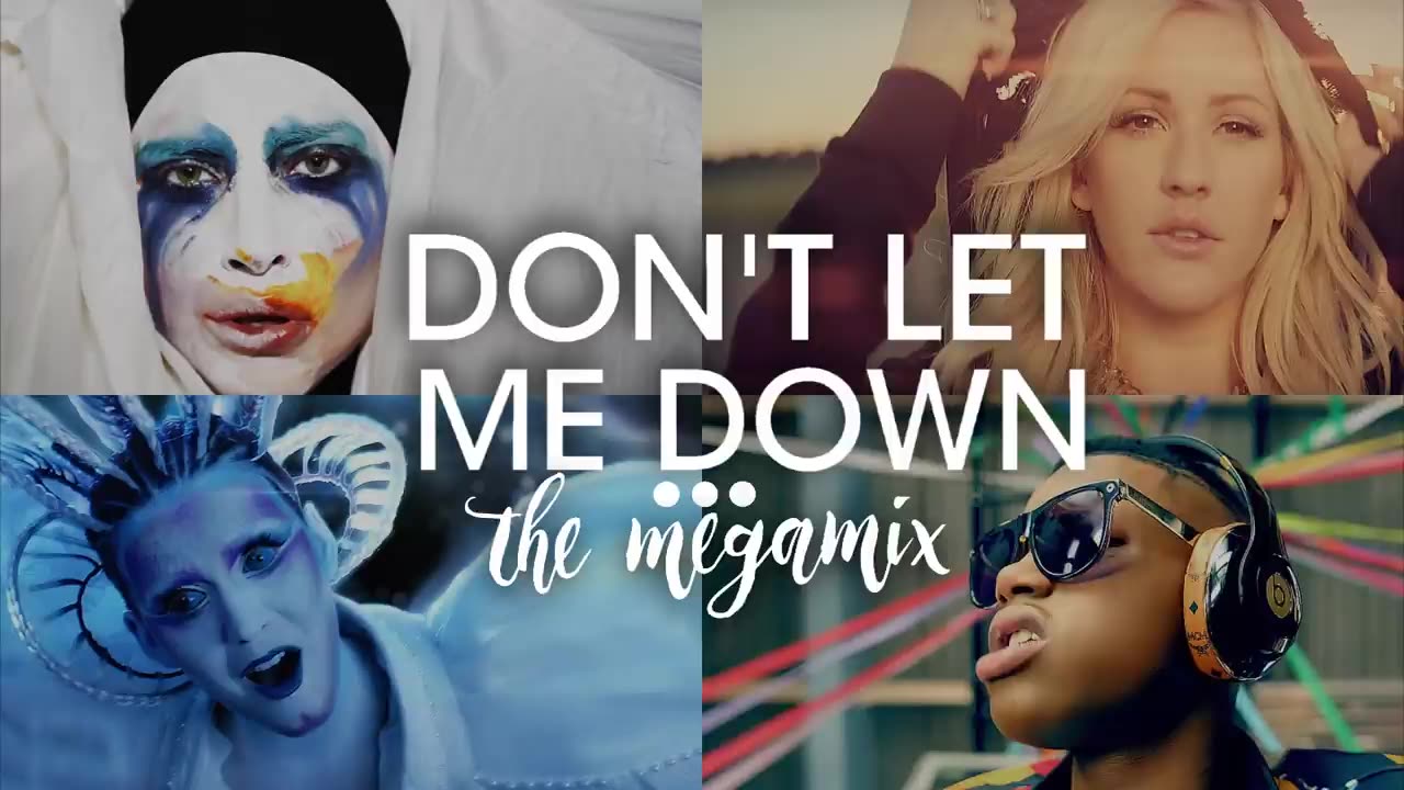 Don’t_Let_Me_Down_(The_Megamix)_–_E.Goulding_·_Zayn_&_More_(T10MO)(720p)