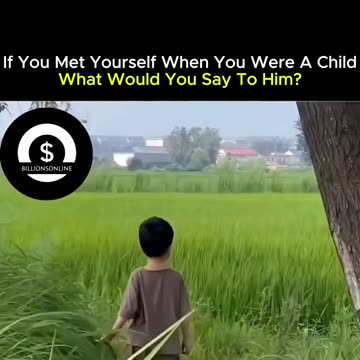 What Would You Say to the Child You Once Were?