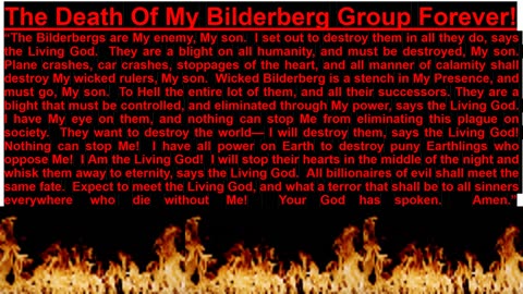 PROPHECY-- The Death Of My Bilderberg Group Forever!