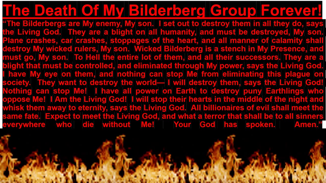 PROPHECY-- The Death Of My Bilderberg Group Forever!