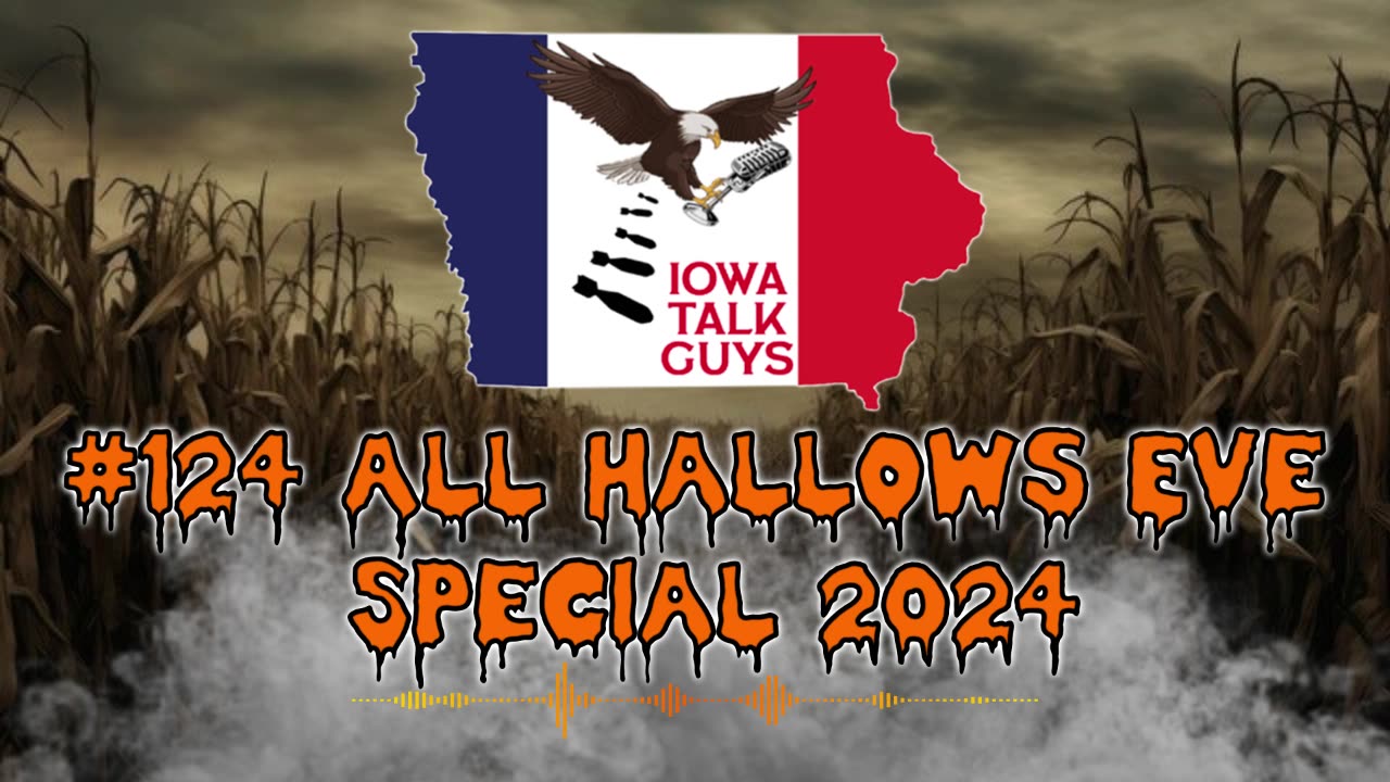 Iowa Talk Guys #124 All Hallows Eve Special 2024