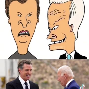 Newsome & Biden: Bevis & Butthead🤡💩