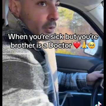 When you're sick but you're brother is a doctor