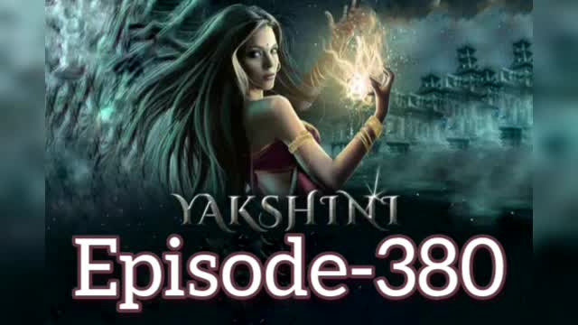 YAKSHINI EPISODE 380 | YAKSHINI FULL EPISODE 380 #YAKSHINI