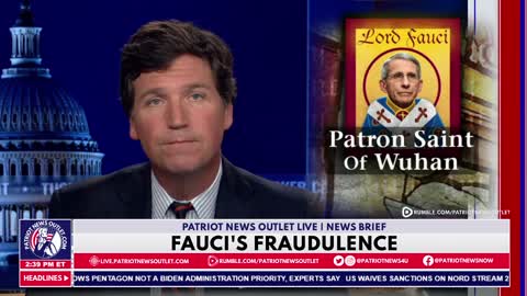 Patriot News Outlet Live | News Brief | Tucker Carlson - Fauci's Fraudulence