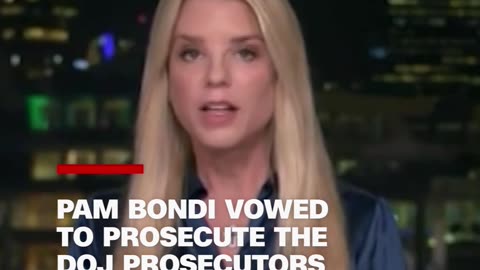 PAM BONDI VOWED TO PROSECUTE THE DOJ PROSECUTORS WHO INVESTIGATED TRUMP