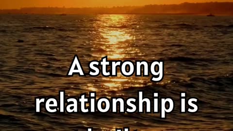 A strong relationship is built on