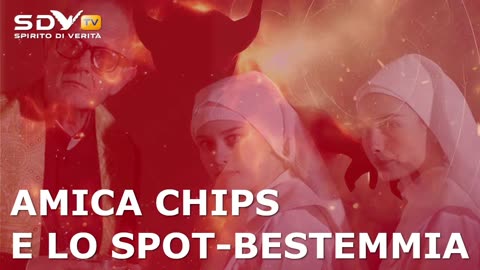 #SPIRITO DI VERITÀ TV: “AMICA CHIPS E LO 🛑SPOT-BESTEMMIA CONTRO LA SANTA EUCARESTIA!!”👿👿👿