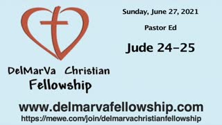 6-27-21 - Pastor Ed -Jude 24-25
