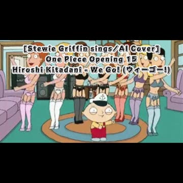 [Stewie Griffin AI Cover] One Piece Opening 15 Hiroshi Kitadani - We Go!
