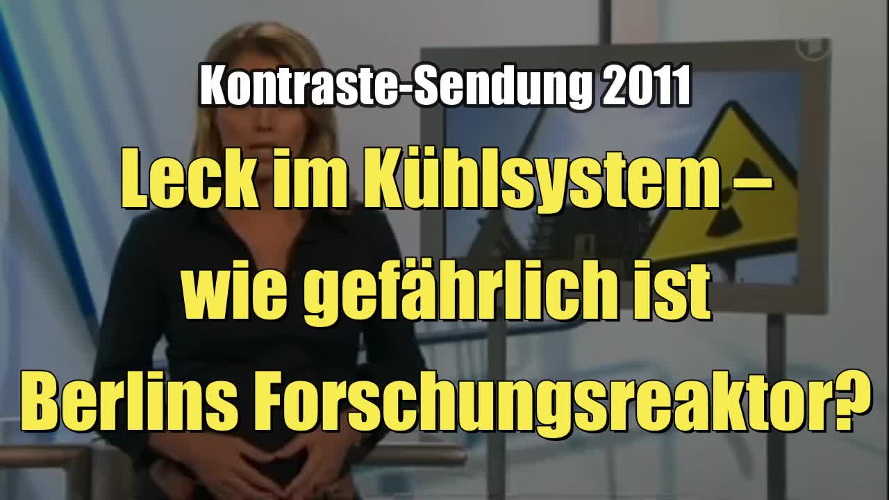 Leck im Kühlsystem – wie gefährlich ist Berlins Forschungsreaktor? (Kontraste I 09.06.2011)