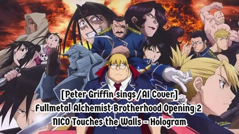 [Peter Griffin sings/AI Cover]Fullmetal Alchemist Brotherhood OP 2 Nico Touches the Walls - Hologram