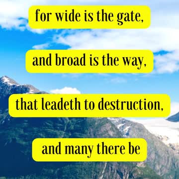 Jesus Said... Enter ye in at the strait gate: for wide is the gate, and broad is the way,