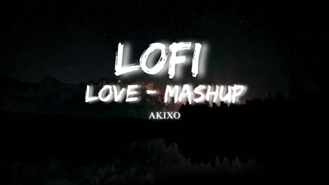 Lofi Love Mashup | Non Stop Music to Relax, Drive, Study | Bollywood Lofi Songs | 😧😟