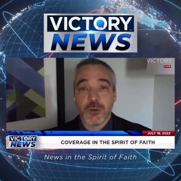 VICTORY News 7/18/22 - 4 p.m. CT: The Vision We Should All Be Embracing (Rick Green)