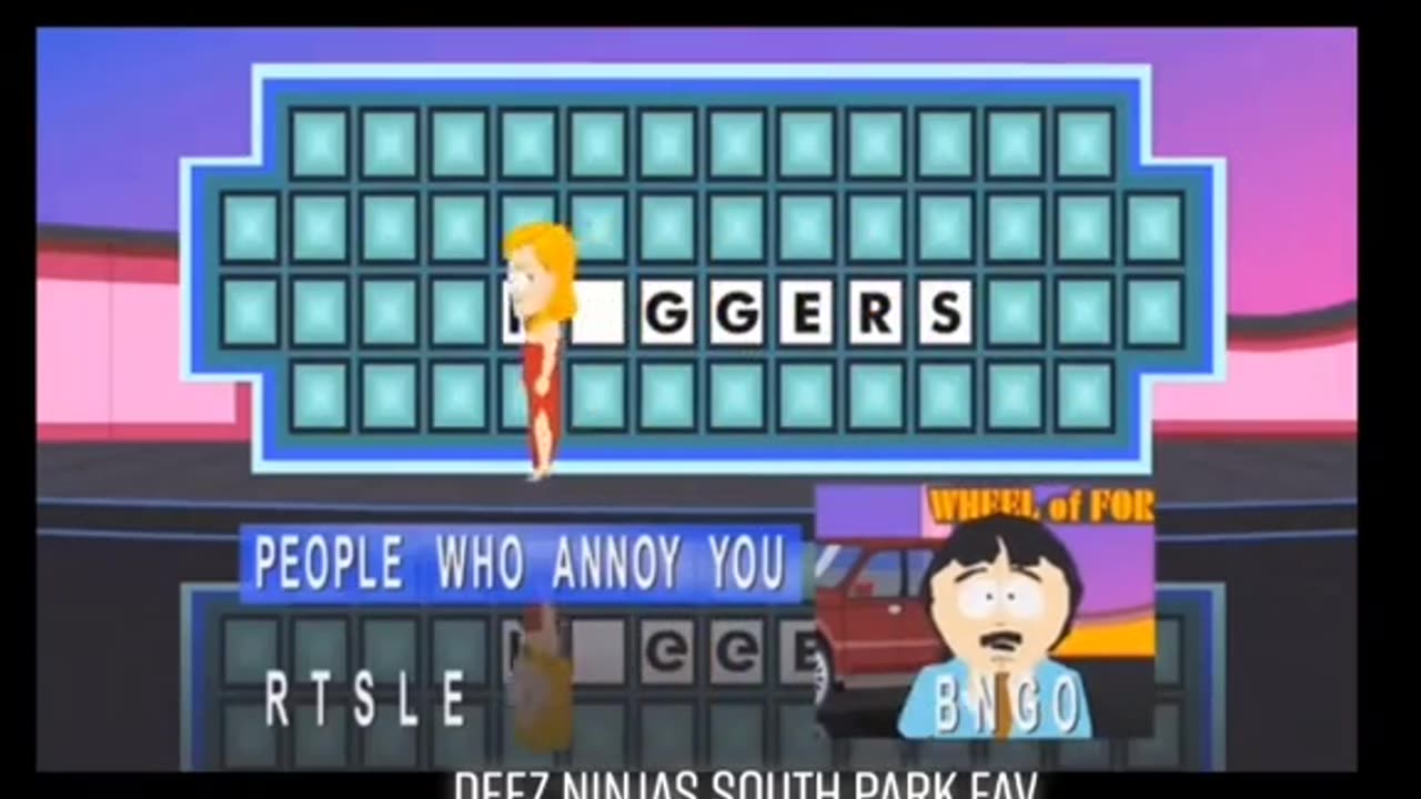 South Park's Wheel of Fortune.. Anyone wanna comment what the missing letter is?😂