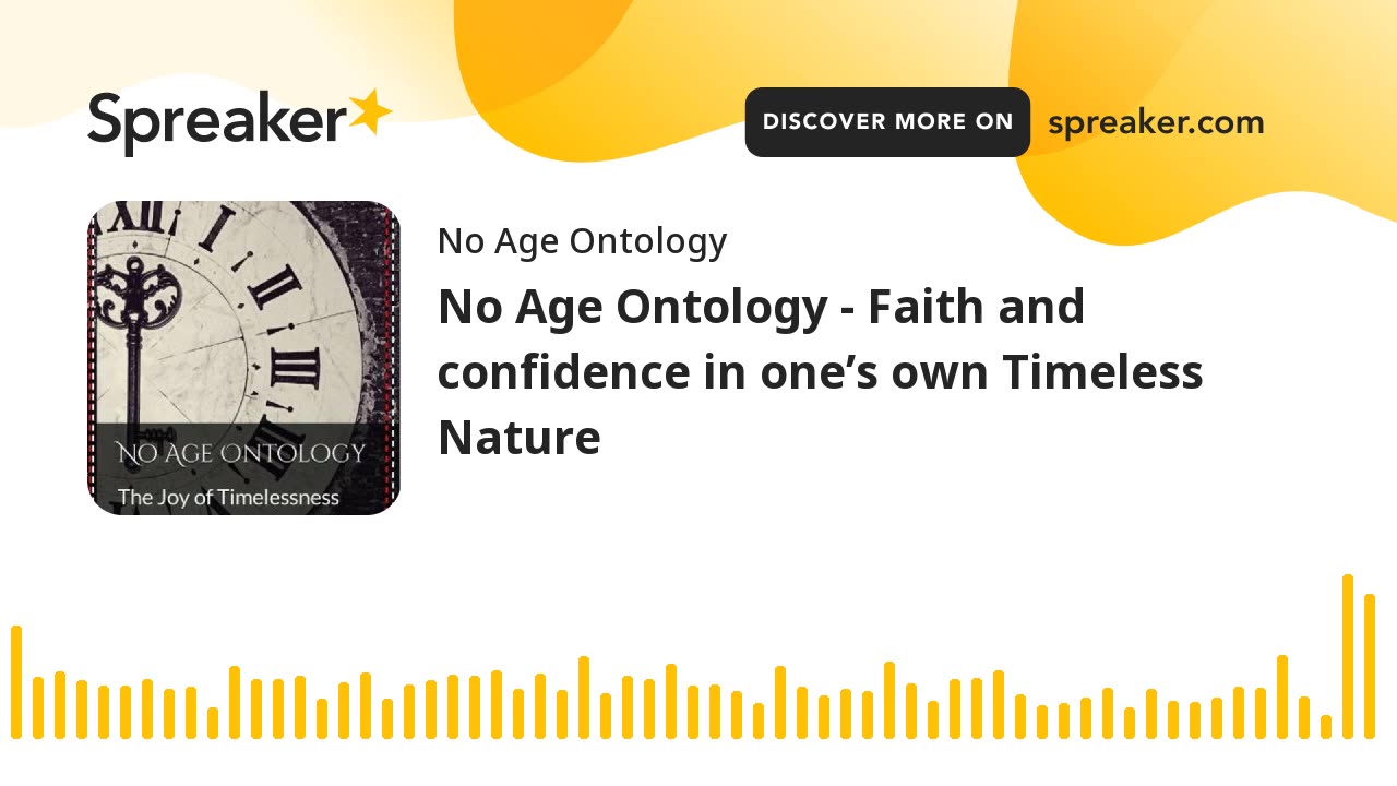 No Age Ontology - Faith and confidence in one’s own Timeless Nature