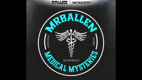 The Deception | MrBallen Podcast & MrBallen’s Medical Mysteries