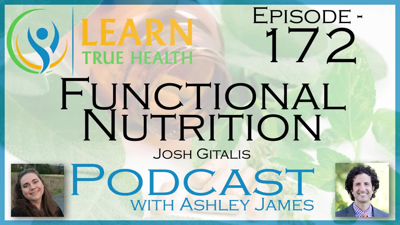 Functional Nutrition - Josh Gitalis & Ashley James - #172