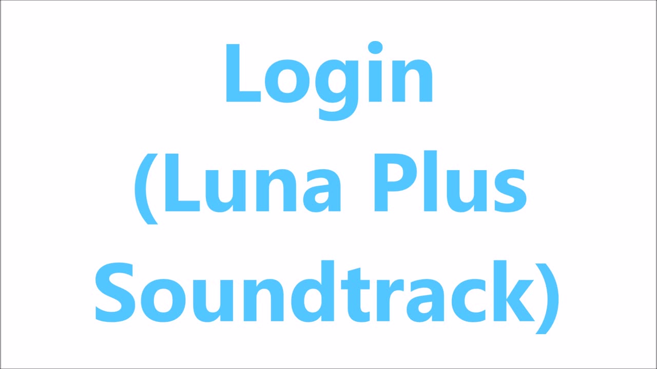 Login Looped (Luna Plus Sountrack)