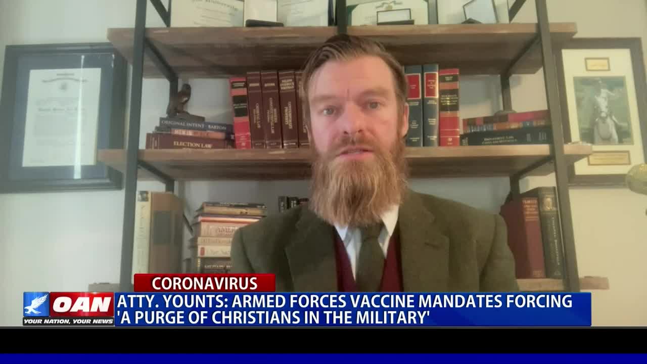 Attorney Younts: Armed Forces Vaccine Mandates Forcing ‘A Purge Of Christians In The Military’