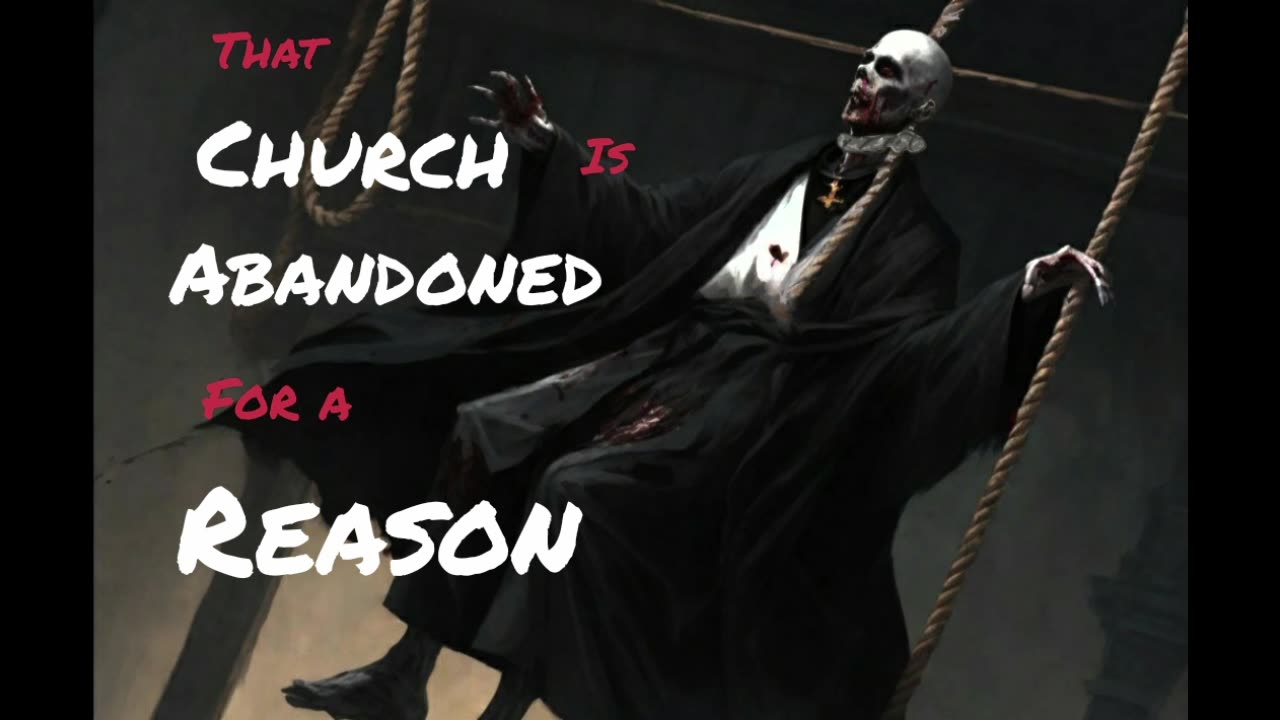 That Church is Abandoned for a Reason!