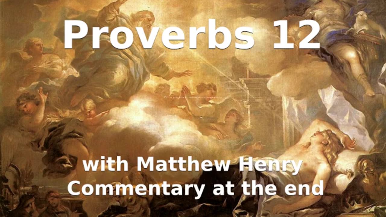 📖🕯 Holy Bible - Proverbs 12 with Matthew Henry Commentary at the end.