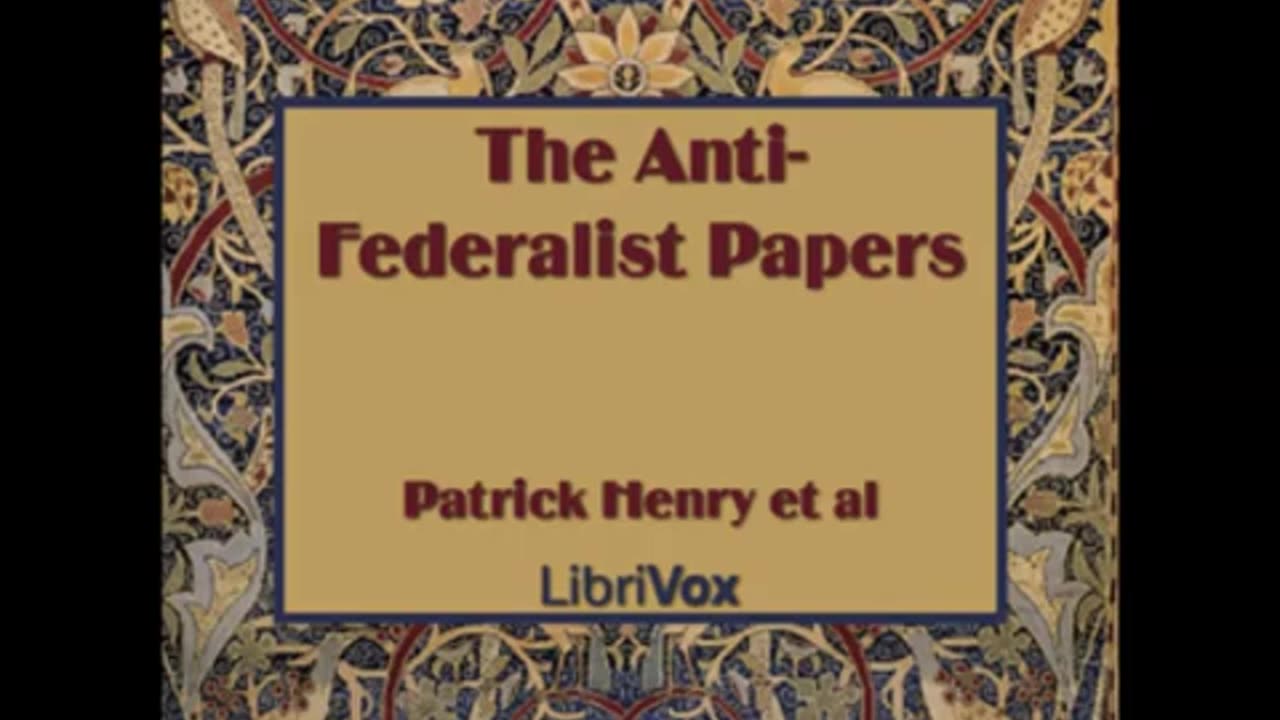The Anti-Federalist Papers (FULL Audiobook) - part (11 of 11)