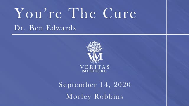 You're The Cure, September 14, 2020 - Dr. Ben Edwards and Morley Robbins