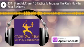 Brent McClure Shares 10 Tactics To Increase The Cash Flow In Your Business