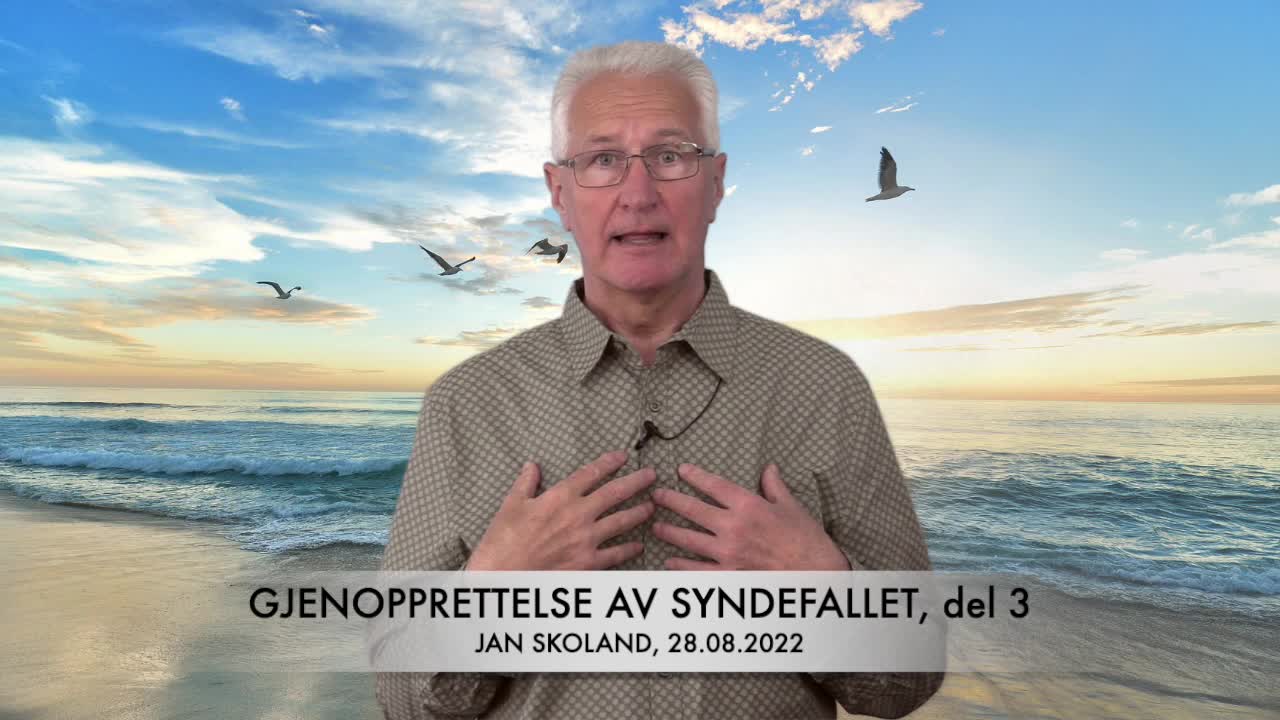 Jan Skoland: Gjenopprettelse av syndefallet, del 3