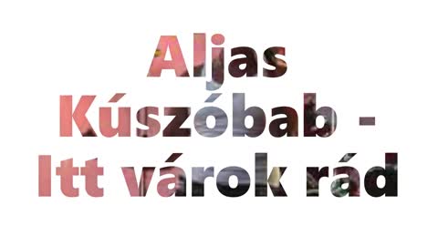 Aljas Kúszóbab - Itt várok rád (akusztikus audió)