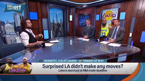 Lakers make no moves at deadline, Surprised LeBron stayed put NBA FIRST THINGS FIRST