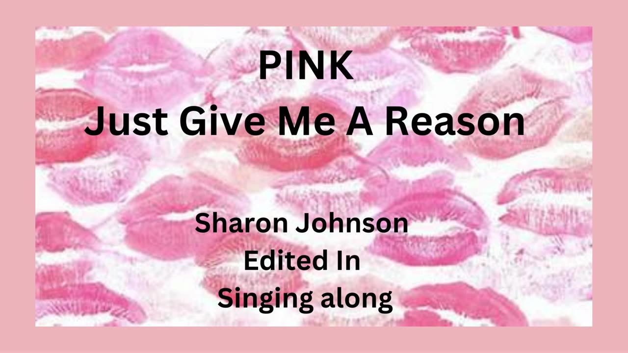 Pink - Just Give Me A Reason ,.. Sharon Johnson Sings along.