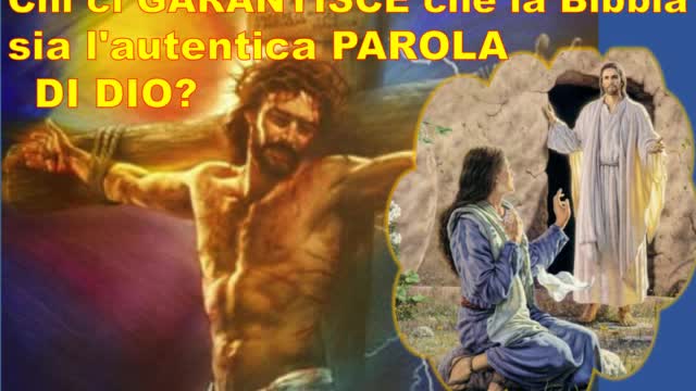 Chi ci garantisce che la bibbia è l'autentica parola di Dio?