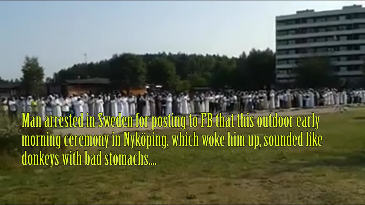 2015: Man in Sweden arrested and tried for hate speech for complaining about mass muslim prayer