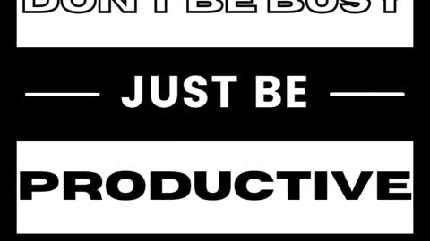 Be Productive