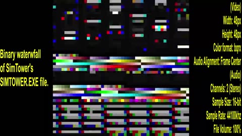 SIMTOWER.EXE but it's a binary waterfall (Channels: 2 (Stereo), Sample Size: 16-bit)