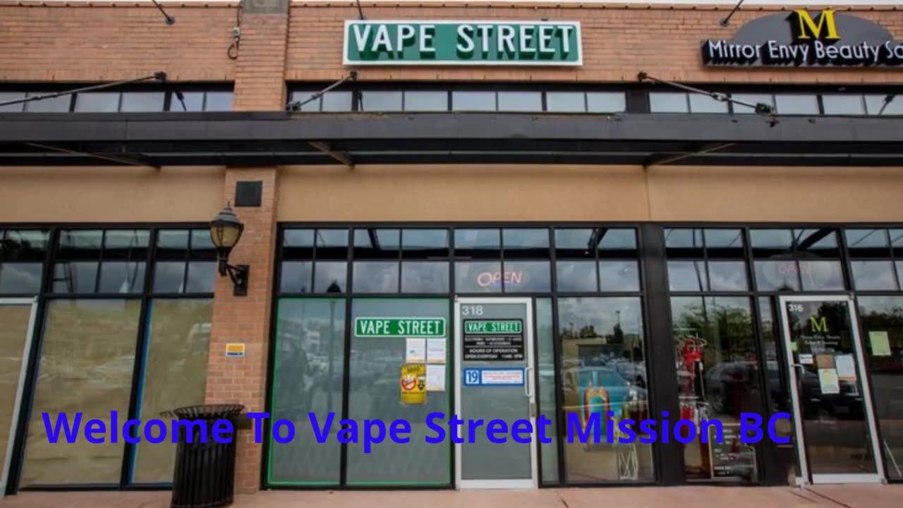 Vape Street - Leading Vape Store in Mission, BC