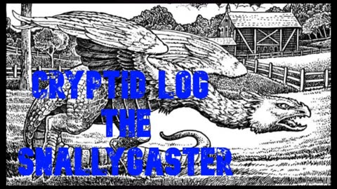 Cryptid log the snallygastor