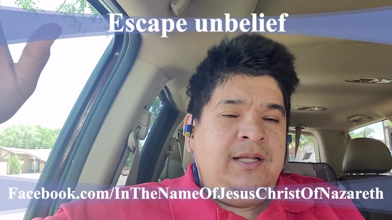 Escape unbelief