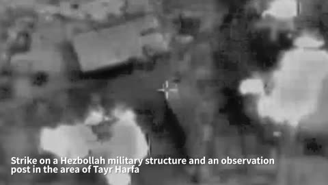 IDF: The IAF struck a Hezbollah military structure and an observation post in